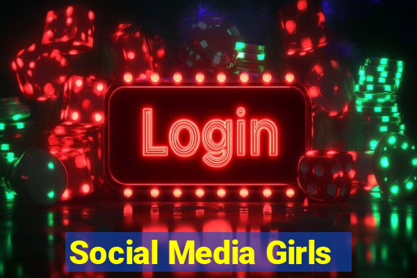 Social Media Girls